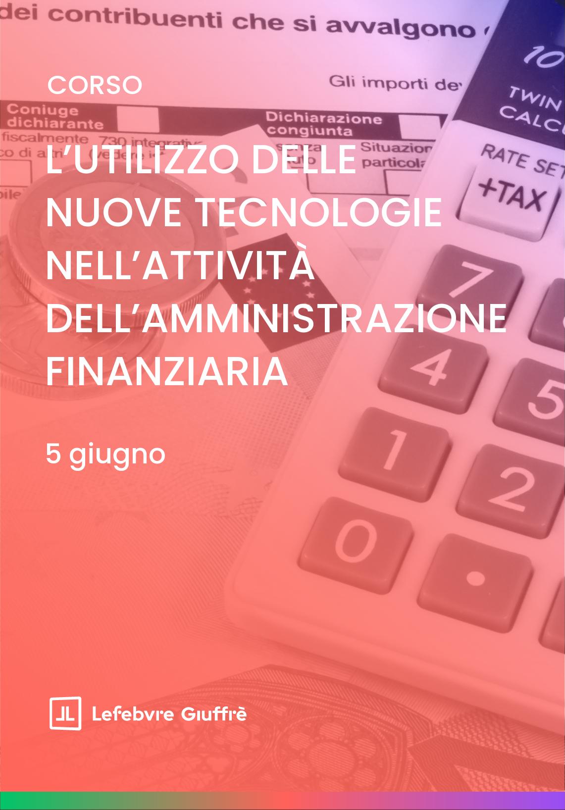 L’UTILIZZO DELLE NUOVE TECNOLOGIE NELL’ATTIVITÀ DELL’AMMINISTRAZIONE FINANZIARIA