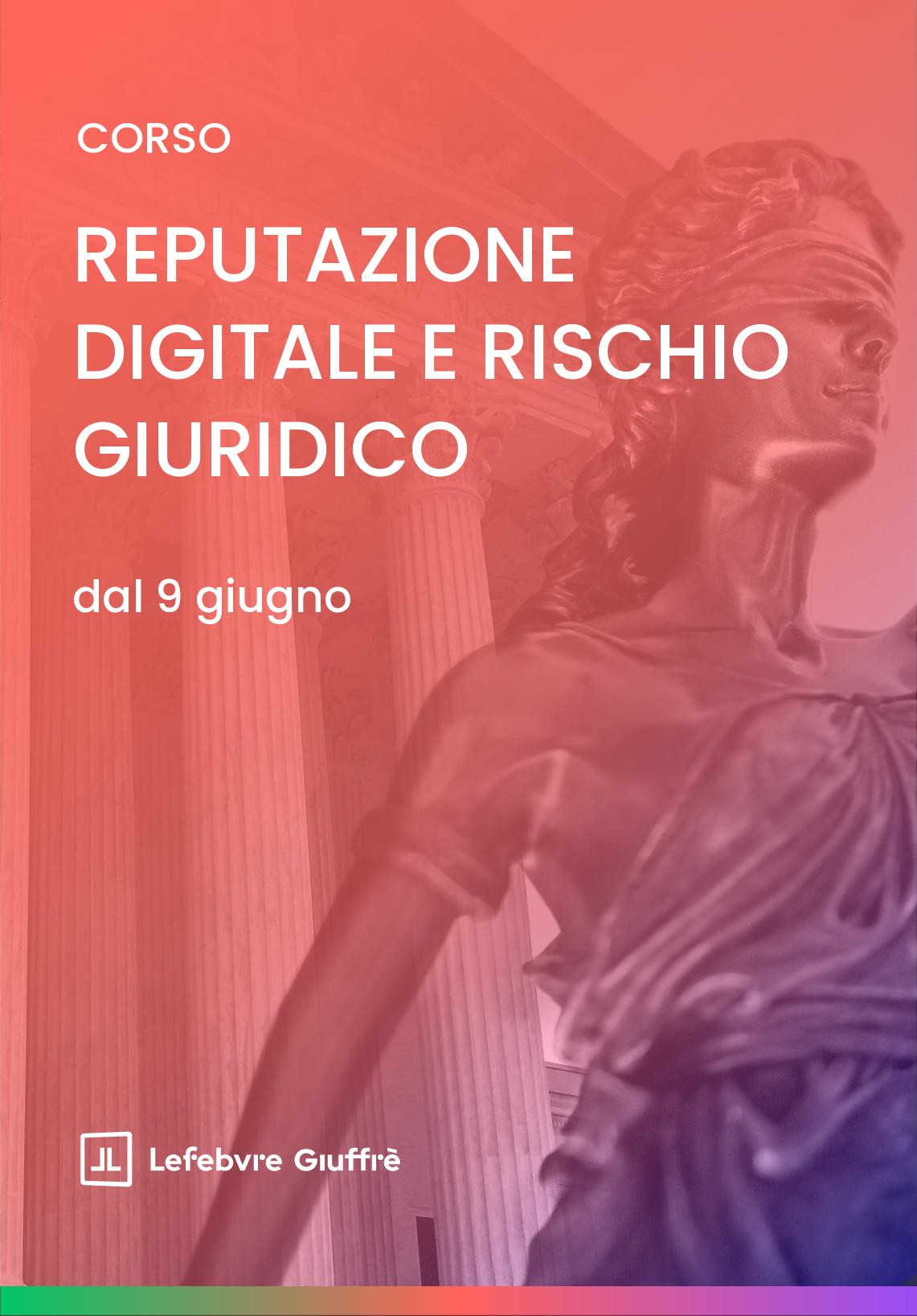 REPUTAZIONE DIGITALE E RISCHIO GIURIDICO