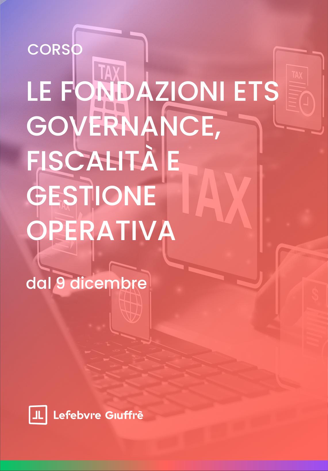 LE FONDAZIONI ETS GOVERNANCE, FISCALITà E GESTIONE OPERATIVA