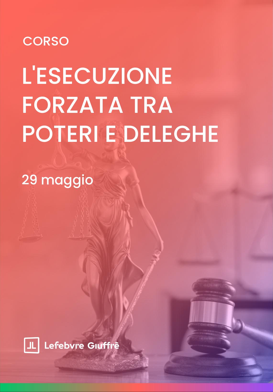 L'ESECUZIONE FORZATA TRA POTERI E DELEGHE