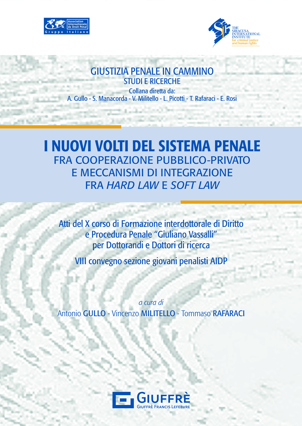 I nuovi volti del sistema penale fra cooperazione pubblico privato e  meccanismi di integrazione fra hard law e soft law